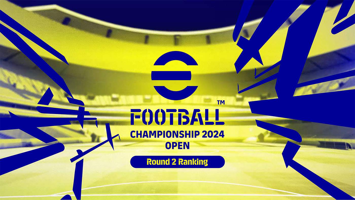 eFootball™ Championship Open 2024 Round 2 Ranking Round 2 Ranking