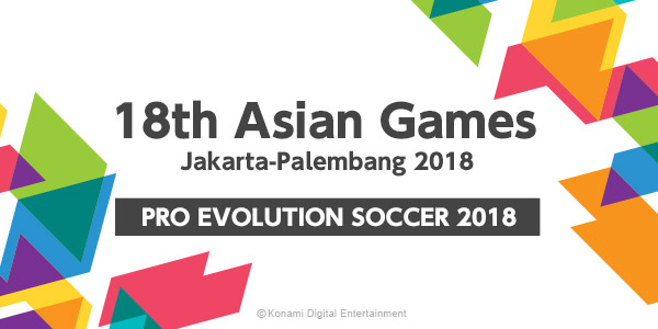 18th Asian Games Jakarta-Palembang 2018 Pro Evolution Soccer